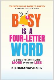 Busy Is a Four-Letter Word: A Guide to Achieving More by Doing Less