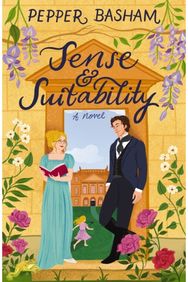Sense and Suitability: A sweet Regency, enemies-to-lovers rom-com