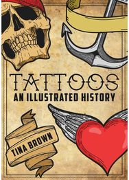Tattoos: An Illustrated History