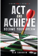 Act and Achieve: Become Your Dream
