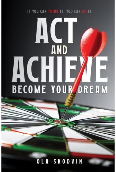 Act and Achieve: Become Your Dream