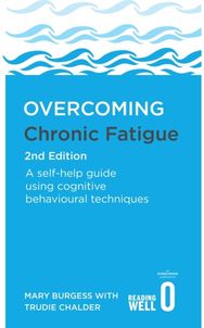 Overcoming Chronic Fatigue 2nd Edition: A self-help guide using cognitive behavioural techniques using cognitive behavioural techniques