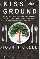 Kiss the Ground How the Food You Eat