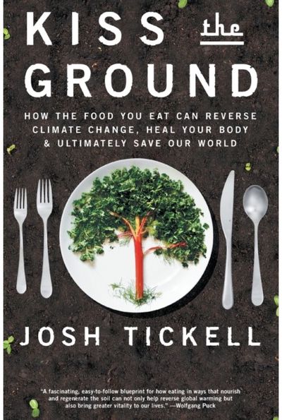 Kiss the Ground How the Food You Eat