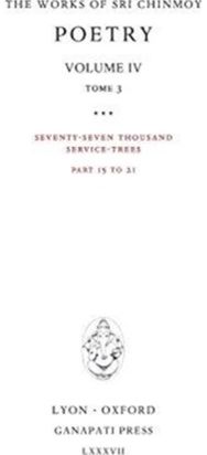 Poetry IV, tome 3: Seventy-seven thousand Service-Trees, part 15-21 Seventy-seven thousand Service-Trees, part 15-21