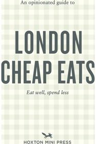 Opinionated Guide to London Cheap Eats