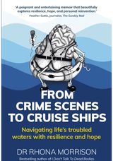From Crime Scenes to Cruise Ships Navigating life's troubled waters with resilience and hope