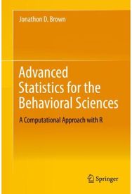 Advanced Statistics for the Behavioral Sciences: A Computational Approach with R A Computational Approach with R