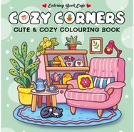 Cozy Corners: Cute and Comfy Colouring Book