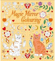 Magic Mirror Colouring: Inspirational Artworks to Spark Your Creativity Inspirational Artworks to Spark Your Creativity
