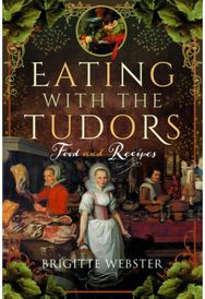 Eating with the Tudors: Food and Recipes Food and Recipes