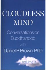 Cloudless Mind - Volume 3: Conversations on Buddhahood with Daniel P. Brown