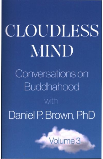 Cloudless Mind - Volume 3: Conversations on Buddhahood with Daniel P. Brown