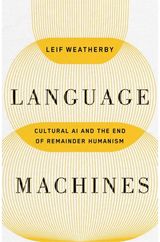 Language Machines Volume 74 Cultural AI and the End of Remainder Humanism