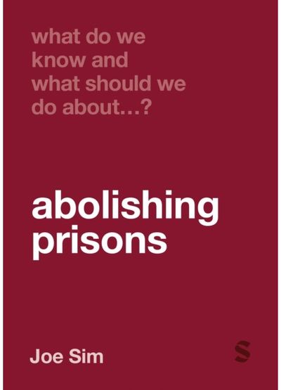 What Do We Know and What Should We Do About Abolishing Prisons?