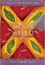 Menas mylėti. Toltekų išminties knyga