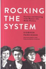 Rocking the System: Fearless and Amazing Irish Women who Made History
