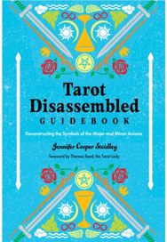 Tarot Disassembled Guidebook: Deconstructing the Symbols of the Major and Minor Arcana Symbols of the Major and Minor Arcana