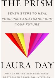 Prism: Seven Steps to Heal Your Past and Transform Your Future