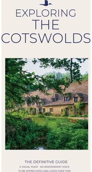 Exploring The Cotswolds: The Definitive Guide The Definitive Guide