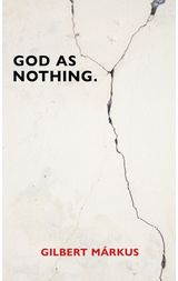 God as Nothing Why 'Does God exist?' may be the wrong question