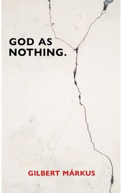 God as Nothing Why 'Does God exist?' may be the wrong question
