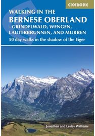 Walking in the Bernese Oberland - Jungfrau region 50 day walks in Grindelwald, Wengen, Lauterbrunnen and Murren