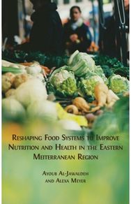 Reshaping Food Systems to improve Nutrition and Health in the Eastern Mediterran