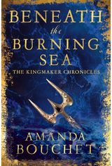 Beneath the Burning Sea Enter an epic world of romantic fantasy