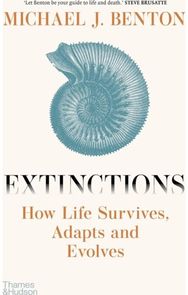 Extinctions: How Life Survives, Adapts and Evolves How Life Survives, Adapts and Evolves