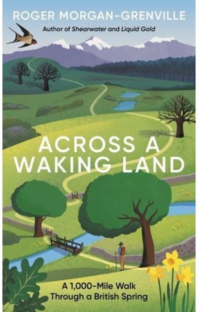 Across a Waking Land A 1,000-Mile Walk