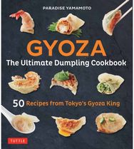Gyoza: The Ultimate Dumpling Cookbook: 50 Recipes from Tokyo's Gyoza King - Pot Stickers, Dumplings, Spring Rolls and More! Tokyo's Gyoza King - Pot Stickers, Dumplings, Spring Rolls and More!