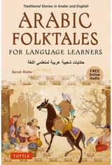 Arabic Folktales for Language Learners Traditional Stories in Arabic and English (Free Bilingual Online Audio)