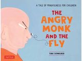 Angry Monk and the Fly A Tale of Mindfulness for Children