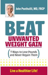 Beat Unwanted Weight Gain: 7 Ways to Lose Pounds and Never Regain Them 7 Ways to Lose Pounds and Never Regain Them