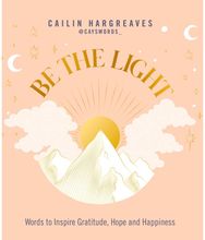 Be the Light Words to Inspire Gratitude, Hope and Happiness
