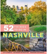 Moon 52 Things to Do in Nashville (First Edition): Local Spots, Outdoor Recreation, Getaways Recreation, Getaways