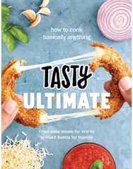 Tasty Ultimate Cookbook: How to cook basically anything, from easy meals for one to brilliant feasts for friends basically anything, from easy meals for one to brilliant feasts for friends