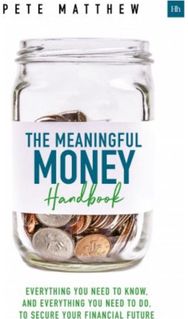 Meaningful Money Handbook: Everything you need to KNOW and everything you need to DO to secure your financial future to KNOW and everything you need to DO to secure your financial future