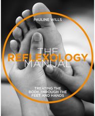 Reflexology Manual: Treating the body through the feet and hands Treating the body through the feet and hands
