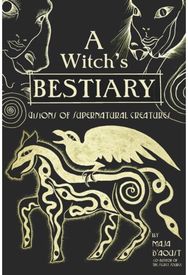 Witchs Bestiary: Visions of Supernatural Creatures Visions of Supernatural Creatures