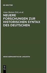 Neuere Forschungen Zur Historischen Syntax Des Deutschen: Referate Der Internationalen Fachkonferenz Eichstatt 1989 Internationalen Fachkonferenz Eichstatt 1989