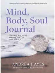 Mind, Body, Soul Journal: Discover a sense of purpose and live your best life Discover a sense of purpose and live your best life