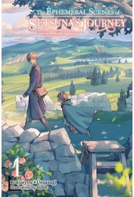 Ephemeral Scenes of Setsuna's Journey, Vol. 1 (light novel)