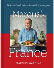 Marcus’s France: Delicious French Recipes, from My Kitchen to Yours Delicious French Recipes, from My Kitchen to Yours