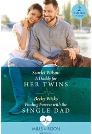 Daddy For Her Twins / Finding Forever With The Single Dad: A Daddy for Her Twins / Finding Forever with the Single Dad Twins / Finding Forever with the Single Dad