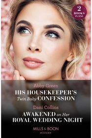 His Housekeepers Twin Baby Confession / Awakened On Her Royal Wedding Night: His Housekeeper's Twin Baby Confession / Awakened on Her Royal Wedding Night Twin Baby Confession / Awakened on Her Royal Wedding Night