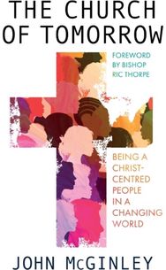 Church of Tomorrow: Being a Christ Centred People in a Changing World Being a Christ Centred People in a Changing World