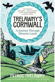 Trelawny’s Cornwall: A Journey through Western Lands A Journey through Western Lands