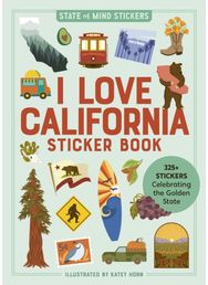 I Love California Sticker Book: 325+ Stickers Celebrating the Golden State 325+ Stickers Celebrating the Golden State